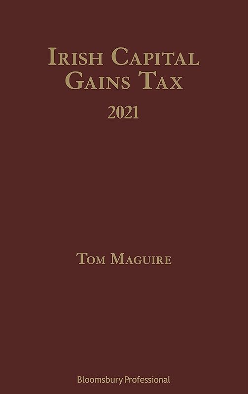 Irish Capital Gains Tax 2021 by Tom Maguire