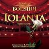 Tchaikovsky: Iolanta (Etoiles of Bolshoï)