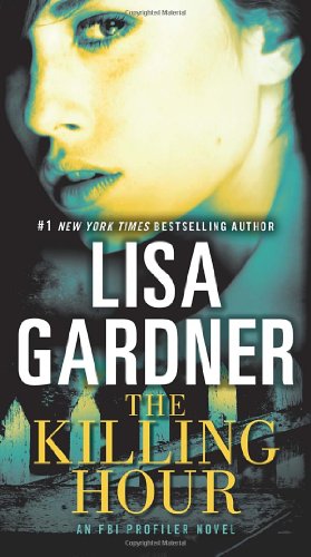The Killing Hour: An FBI Profiler Novel by Lisa Gardner