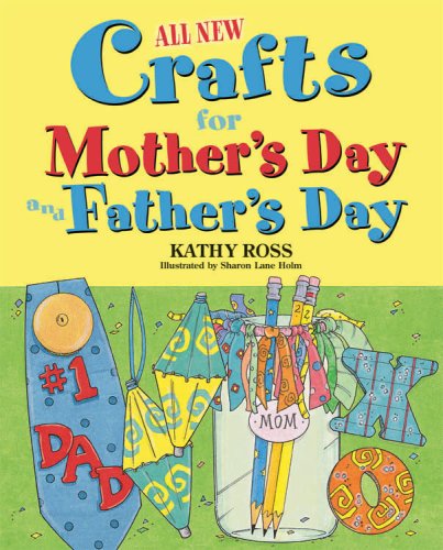 All New Crafts for Mother's and Father's Day (All-New Holiday Crafts for Kids) by Kathy Ross