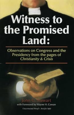 Witness to the Promised Land: Observations on Congress And the Presidency from the Pages of Christianity & Crisis