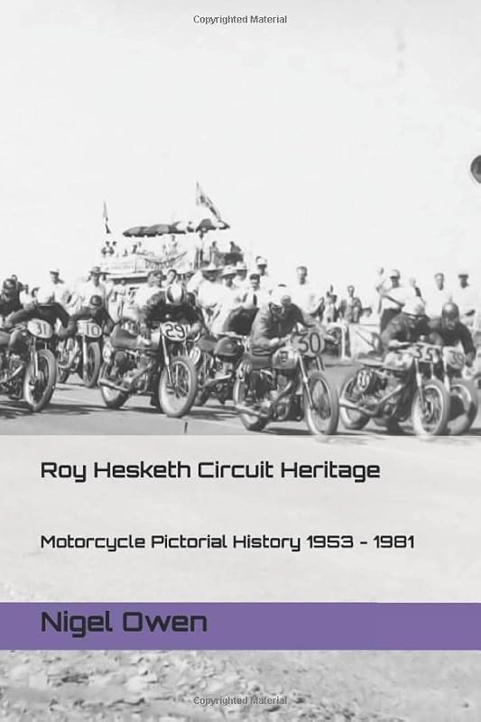 Roy Hesketh Circuit Heritage: Motorcycle Pictorial History 1953 - 1981 by Nigel Owen