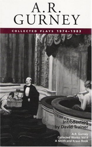 A. R. Gurney, Vol. II: Collected Plays, 1974-1983 (Contemporary American Playwrights) (A. R. Gurney Collected Plays) by Albert Ramsdell Gurney