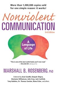 Nonviolent Communication: A Language of Life: Life-Changing Tools for Healthy Relationships by Marshall B. Rosenberg PhD