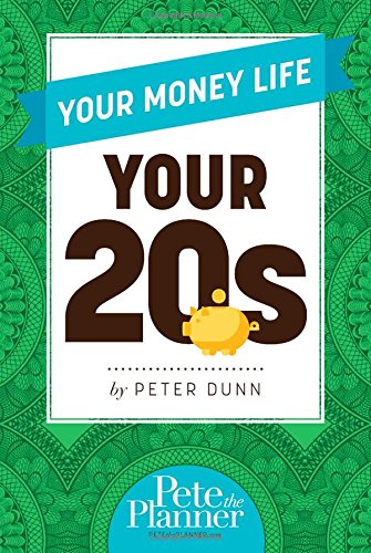 Your Money Life: Your 20s by Peter Dunn