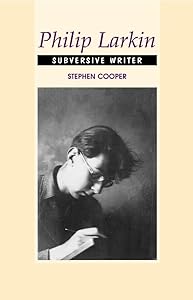 Philip Larkin: Subversive Writer