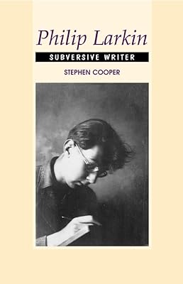 Philip Larkin: Subversive Writer