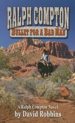 Ralph Compton: Bullet for a Bad Man by David Robbins