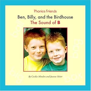 Ben, Billy, and the Birdhouse: The Sound of B (Phonics Friends)