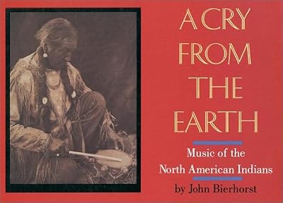 A Cry from the Earth: Music of North American Indians