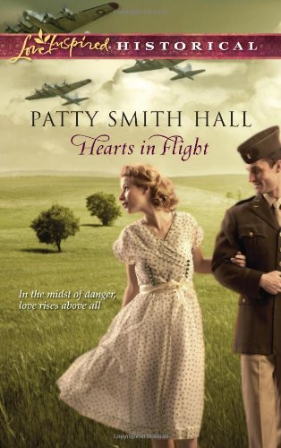 Hearts in Flight (Love Inspired Historical) by Patty Smith Hall