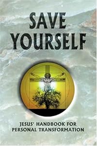 Save Yourself! A Conversation with Jesus by Kim Michaels