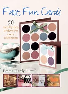 Fast, Fun Cards - 50 Step-by-step Projects For Every Celebration