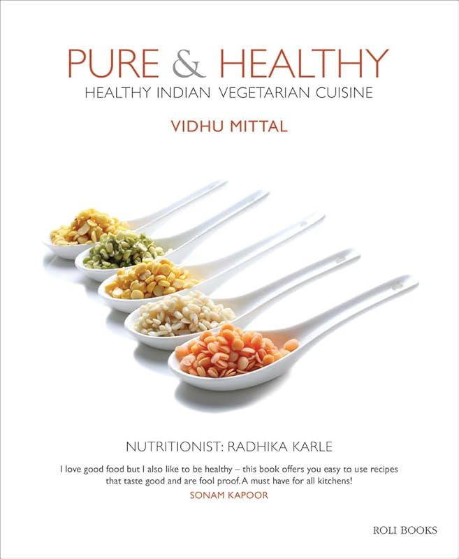 Pure & Healthy: Healthy Indian Vegetarian Cuisine by Vidhu Mittal