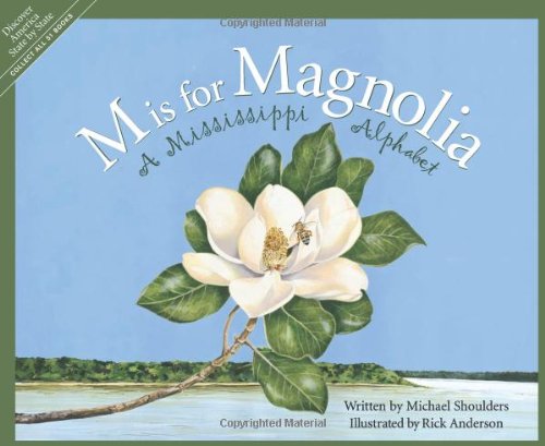 M Is For Magnolia: A Mississippi Alphabet Book by Michael Shoulders