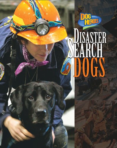 Disaster Search Dogs (Dog Heroes) by Melissa McDaniel