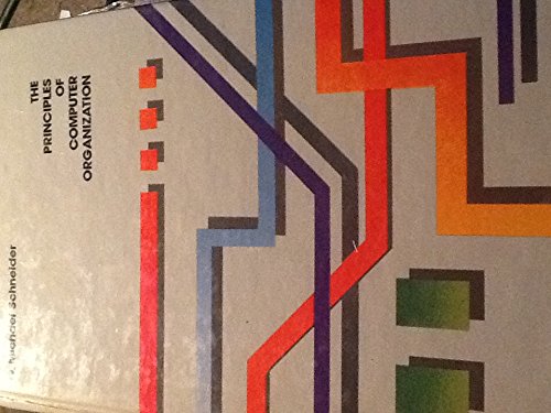 The Principles of Computer Organization by G. Michael Schneider