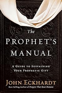 The Prophet's Manual: A Guide to  Sustaining Your Prophetic Gift