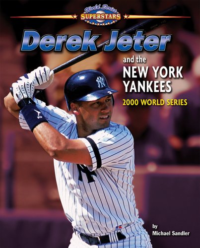 Derek Jeter and the New York Yankees: 2000 World Series (World Series Superstars) by Michael Sandler