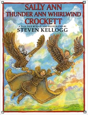 Sally Ann Thunder Ann Whirlwind Crockett: A Tall Tale