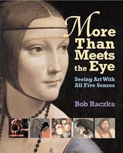 More Than Meets The Eye : Seeing Art With All Five Senses