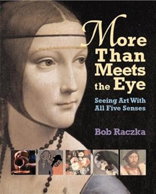 More Than Meets The Eye : Seeing Art With All Five Senses