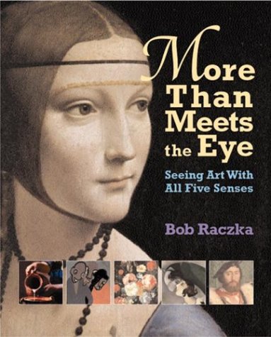 More Than Meets The Eye : Seeing Art With All Five Senses by Bob Raczka