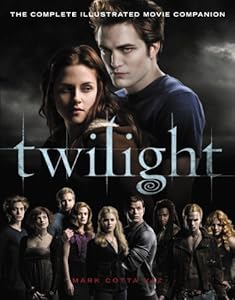 Twilight: The Complete Illustrated Movie Companion (The Twilight Saga)