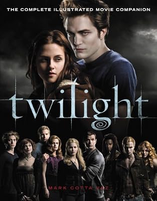 Twilight: The Complete Illustrated Movie Companion (The Twilight Saga)