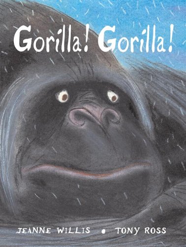 Gorilla! Gorilla! by Jeanne Willis