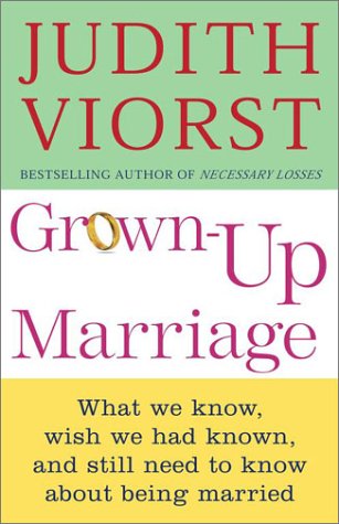 Grown-up Marriage: What We Know, Wish We Had Known, and Still Need to Know About Being Married by Judith Viorst