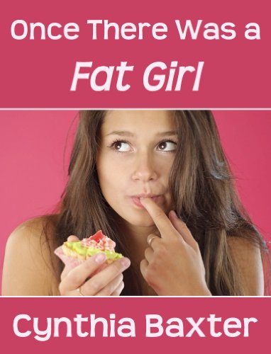 Once There Was a Fat Girl by Cynthia Baxter
