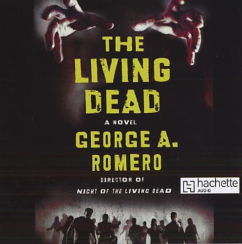 The Living Dead: The Beginning by George Romero