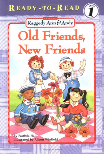 Old Friends, New Friends (Classic Raggedy Ann & Andy) by Patricia Hall