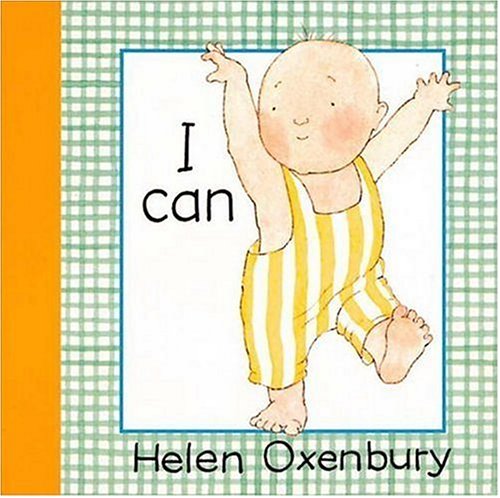 I Can (Baby Beginner Board Books) by Helen Oxenbury