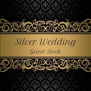 Silver Wedding Guest Book: 25th Anniversary | Space for 270 Party Guests to Sign in | Celebration Gift | Style 3 by MySweetGuestbooks