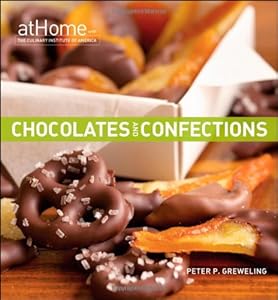 Chocolates and Confections at Home with The Culinary Institute of America by Peter P. Greweling  ,