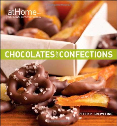 Chocolates and Confections at Home with The Culinary Institute of America by Peter P. Greweling  ,