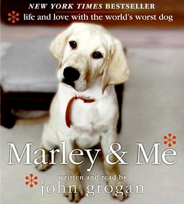 Marley & Me: Life and Love with the World's Worst Dog