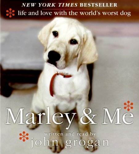 Marley & Me: Life and Love with the World's Worst Dog by John Grogan