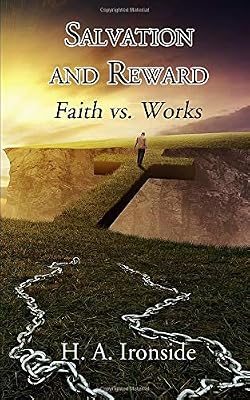 Salvation and Reward: Faith vs. Works