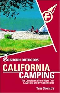 Foghorn Outdoors California Camping: The Complete Guide to More Than 1,500 Tent and Rv Campground by Tom Stienstra