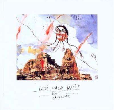 Let's Walk West: Brad Kahlhamer