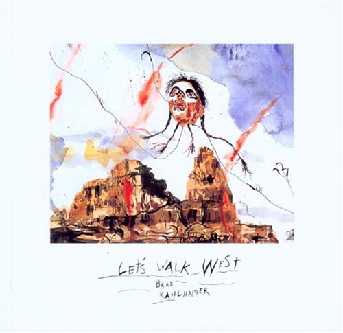 Let's Walk West: Brad Kahlhamer by Susan Krane