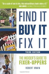 Find It, Buy It, Fix It: The Insider's Guide to Fixer-Uppers