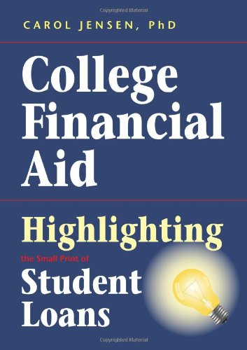 College Financial Aid: Highlighting the Small Print of Student Loans by Princeton Review