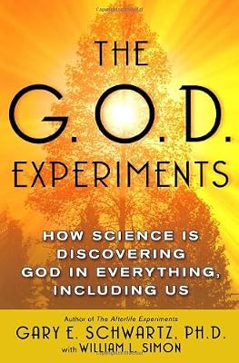 The G.O.D. Experiments: How Science Is Discovering God In Everything, Including Us