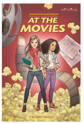 Samantha Sanderson At the Movies (FaithGirlz! / Samantha Sanderson) by Robin Caroll