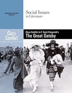 Class Conflict in F. Scott Fitzgerald's the Great Gatsby (Social Issues in Literature)