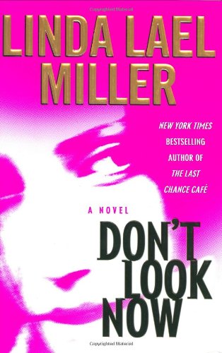 Don't Look Now : A Novel by Linda Lael Miller